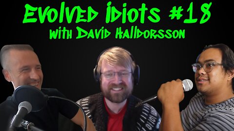 Evolved idiots #18 w/Davíð Halldórsson