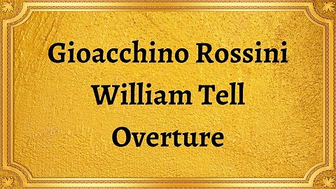 Gioacchino Rossini William Tell Overture