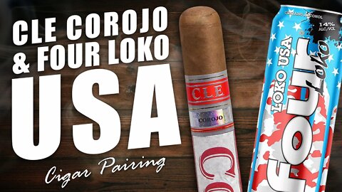 CLE Corojo & Four Loko USA | PAIRING