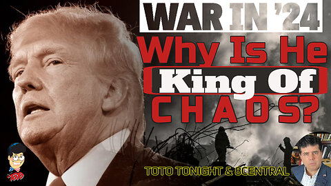 Trump: The CHOAS KING - but WHY? Professor Toto Explains it from THE WORD OF GOD: Edited Version