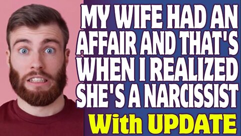 r/Relationships | My Wife Had An Affair And That's When I Realized She's A Narcissist