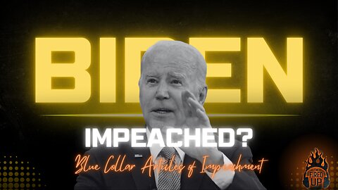 Blue Collar Articles of Impeachment | I'm Fired Up With Chad Caton