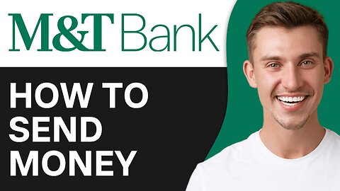 How to Send Money on M&T Bank Using Zelle