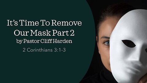 “It’s Time to Remove Our Masks Part 2” by Pastor Cliff Harden