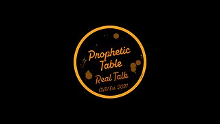 Prophetic Table Talk - 4/10/24