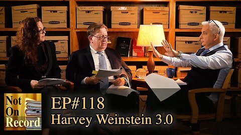 Not On Record EP#118 | Harvey Weinstein 3.0 | MeToo: The Tyranny of The Majority