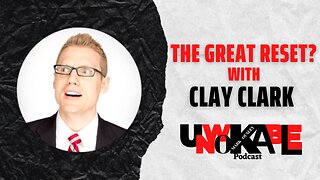 The Great Reset? w/ Clay Clark