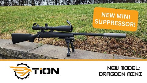 The Dragoon Mini - TiON’s New Mini Rifle Suppressor Family