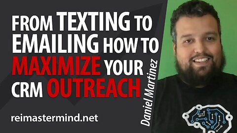 From Texting to Emailing: How to Maximize Your CRM Outreach with Daniel Martinez
