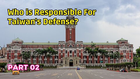 (02) Who is Responsible for Taiwan's Defense? | Violations of Laws of the TW Governing Authorities?