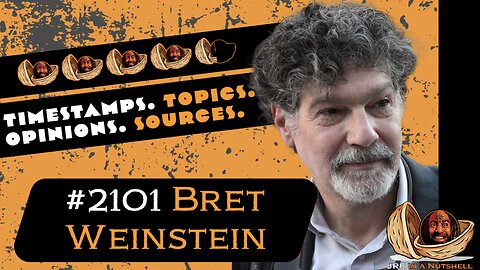 JRE #2101 Bret Weinstein. Timestamps, Topics, Opinions, Sources