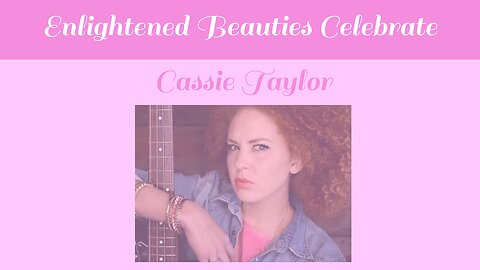Enlightened Beauties Celebrate Cassie Taylor