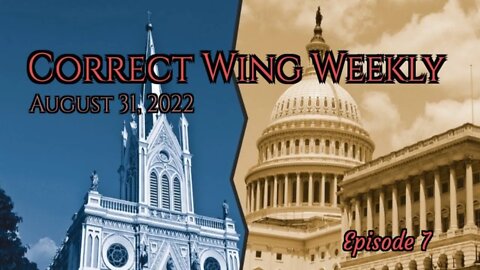 Church and State? (Guest: Anavultus) || Correct Wing Weekly Ep. 7 || 8/31/22