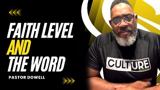 Faith Level & The Word | Pastor Dowell