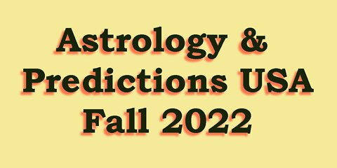 Astrology & Predictions USA - Fall 2022 - September 22, 2022 through Christmas 2022