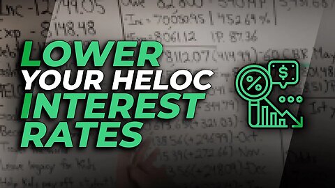 How To Lower Your Interest Rate On Your Heloc