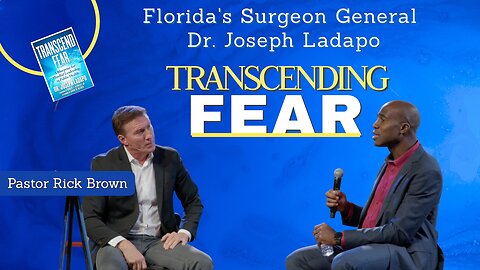 Transcending Fear | Florida Surgeon General Joseph Ladapo and Pastor Rick Brown