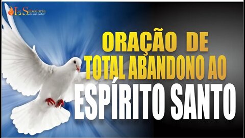 Transforme sua vida com esta ORAÇÃO DE TOTAL ABANDONO AO ESPÍRITO SANTO