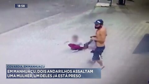 Covardia: Em Manhuaçu, dois andarilhos assaltam uma mulher, um deles já está preso