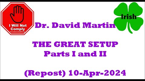 THE GREAT SETUP How Who Pulled off the Covid-19 Plandemic Parts I && II Dr. David Martin 10-Apr-2024