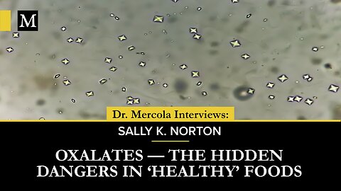 Oxalates — The Hidden Dangers in 'Healthy' Foods – Interview With Sally K. Norton