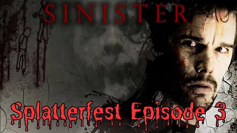 Splatterfest Episode #3: Sinister (2012) ⛔⚠️😱🩸