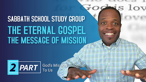 The Eternal Gospel The Message of Mission (Revelation 14:6) Sabbath School Lesson Study Group