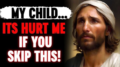 🛑 God Says; My Dear Child It's Hurt Me If You Skip This‼️| God Says Today | God's Pray