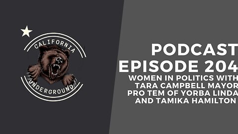 Episode 204 - Women in Politics with Tara Campbell Mayor Pro Tem of Yorba Linda and Tamika Hamilton