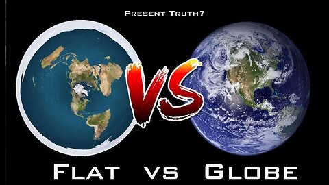 Flat Earth vs Globe Earth - Real Truth Finally Exposed