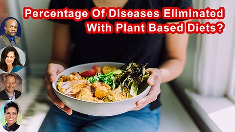 What Percentage Of Major Diseases Can Be Eliminated With Whole Food Plant Based Diets?