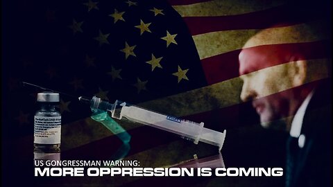 Episode 55 Aug 17, 2023 US Congressman Warns of More Oppression Coming