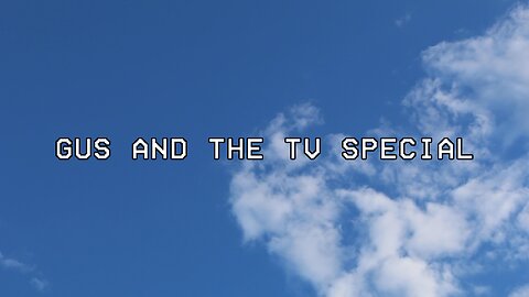 Gus and the TV Special (TV Edit)