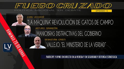 FUEGO CRUZADO: Política Nacional en Debate - E5