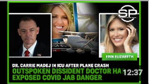 Dr. Carrie Madej In ICU After Plane Crash: Outspoken Dissident Doctor Has Exposed Covid Jab Danger