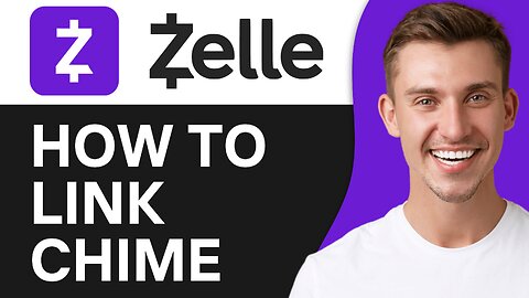 HOW TO LINK CHIME TO ZELLE ACCOUNT