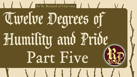 Twelve Degrees of Humility and Pride - Part Five
