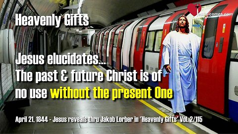 The past and future Christ is of no use without the present One ❤️ Jesus reveals Heavenly Gifts thru Jakob Lorber