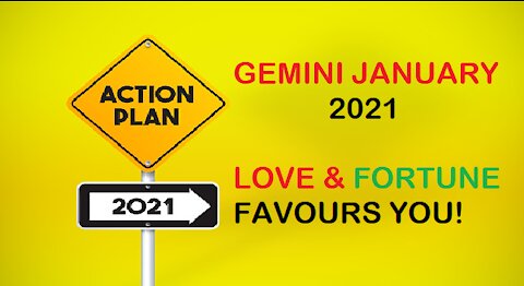 GEMINI JANUARY 2021-LOVE & FORTUNE FAVOURS YOU!