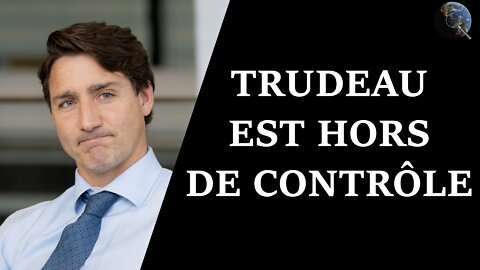 Canada - Trudeau et son gouvernement sont hors de contrôle
