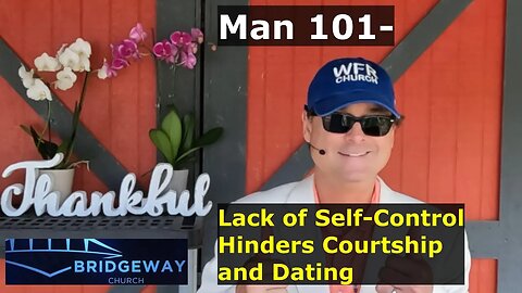 Man 101- Lack of Self Control Hinders Courtship and Dating