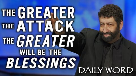 The Greater the Attack – The Greater Will Be the Blessings | Jonathan Cahn Sermon
