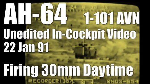 AH-64 ● Firing 30mm In-Cockpit Video Desert Storm ● Jan 22, 1991 ● Apache Helicopter
