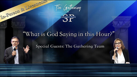 What Is God Saying in This Hour? Special Guests: The Gathering Team