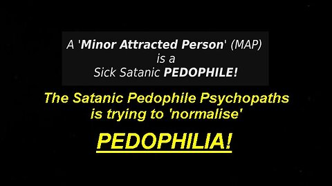 The Plan to Legalizing Pedophilia 'Minor Attracted Person' (MAP) in Plain Sight! [18.01.2023]