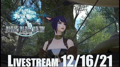 Final Fantasy XIV Online // LIVESTREAM // 12/16/2021