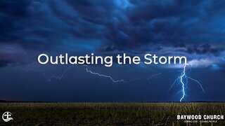 Baywood Church w/ Pastor Michael Stewart Sermon: Outlasting the Storm