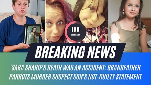 Sara Sharif's death was an accident Grandfather Said | I B D