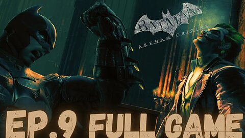 BATMAN: ARKHAM ORIGINS Gameplay Walkthrough EP.9 - The Joker FULL GAME