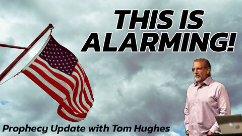 This is Alarming! | Prophecy Update with Tom Hughes